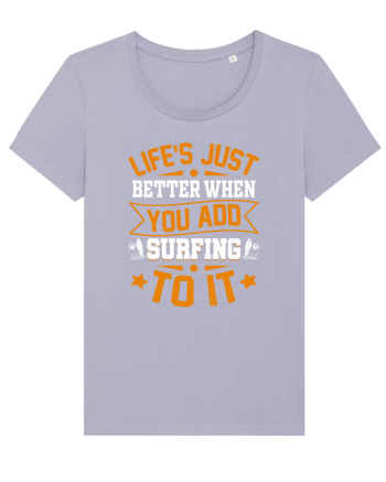 Lifes just better when you add surfing to it Lavender