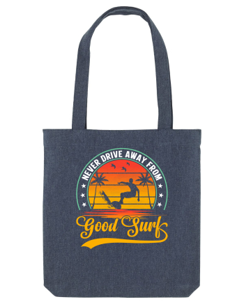 Never drive away from good surf Midnight Blue