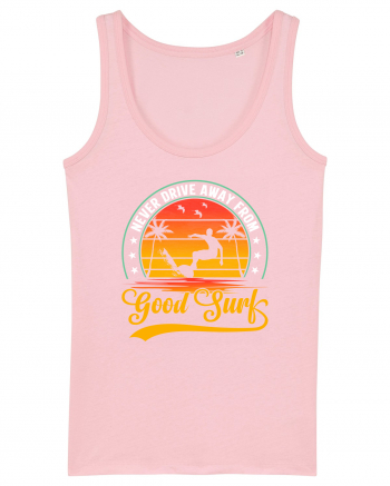 Never drive away from good surf Cotton Pink