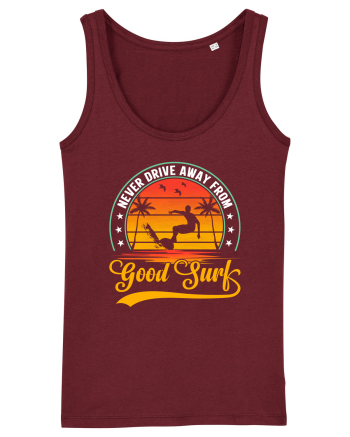 Never drive away from good surf Burgundy
