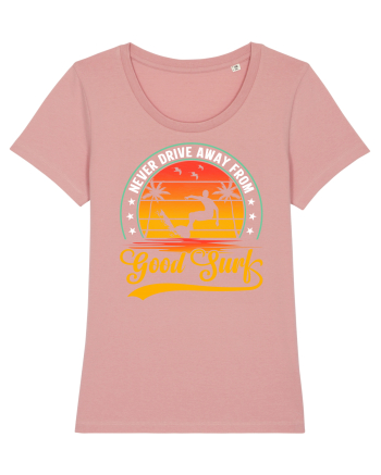 Never drive away from good surf Canyon Pink