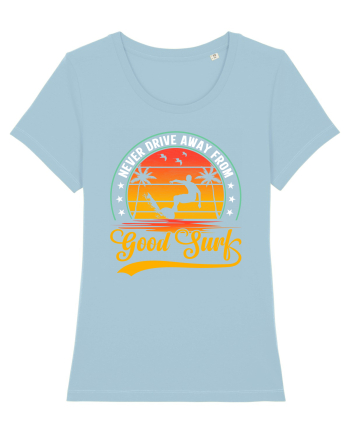 Never drive away from good surf Sky Blue