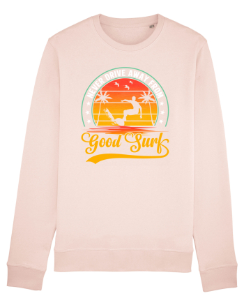 Never drive away from good surf Candy Pink
