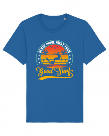 Never drive away from good surf Royal Blue