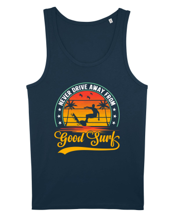 Never drive away from good surf Navy