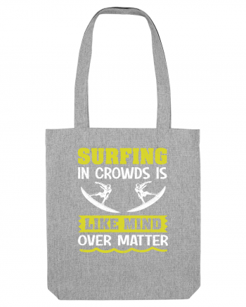 Surfing in crowds is like mind over matter Heather Grey
