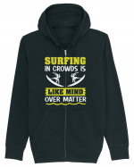 Surfing in crowds is like mind over matter Hanorac cu fermoar Unisex Connector