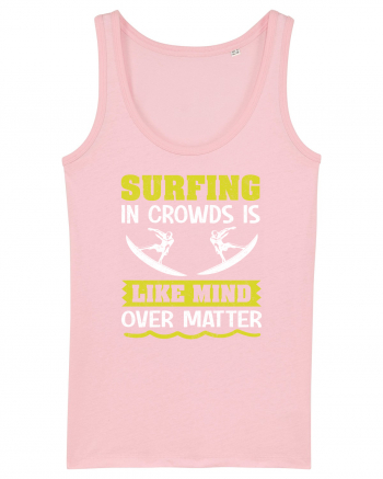 Surfing in crowds is like mind over matter Cotton Pink