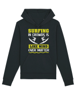 Surfing in crowds is like mind over matter Hanorac Unisex Drummer