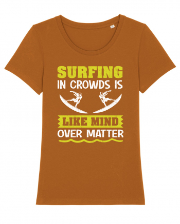 Surfing in crowds is like mind over matter Roasted Orange