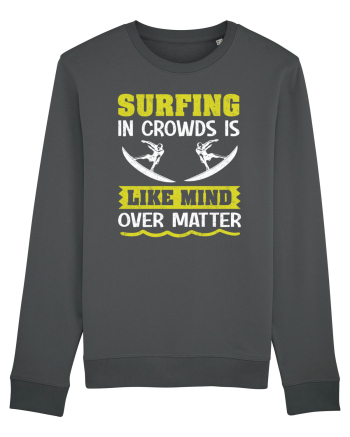 Surfing in crowds is like mind over matter Anthracite