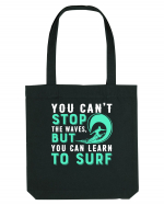 You can't stop the waves, but you can learn to surf Sacoșă textilă