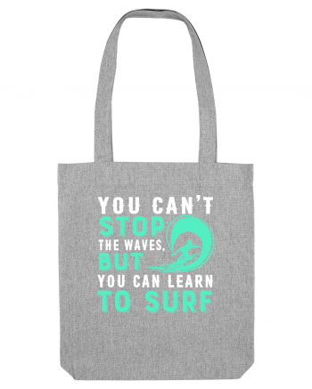 You can't stop the waves, but you can learn to surf Heather Grey