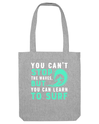 You can't stop the waves, but you can learn to surf Heather Grey