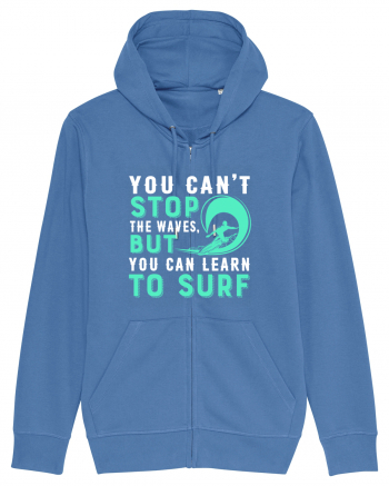 You can't stop the waves, but you can learn to surf Bright Blue
