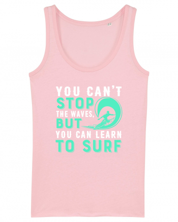 You can't stop the waves, but you can learn to surf Cotton Pink