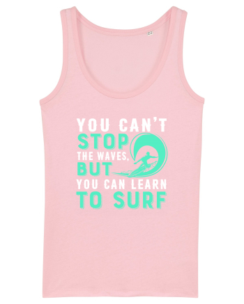You can't stop the waves, but you can learn to surf Cotton Pink