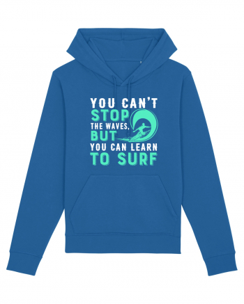 You can't stop the waves, but you can learn to surf Royal Blue