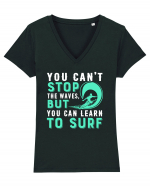You can't stop the waves, but you can learn to surf Tricou mânecă scurtă guler V Damă Evoker