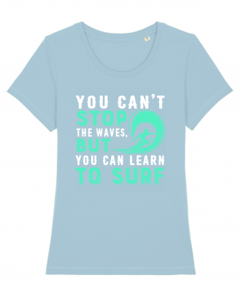 You can't stop the waves, but you can learn to surf Sky Blue