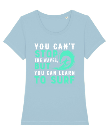 You can't stop the waves, but you can learn to surf Sky Blue