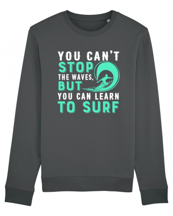 You can't stop the waves, but you can learn to surf Anthracite