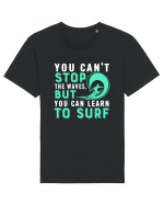 You can't stop the waves, but you can learn to surf Tricou mânecă scurtă Unisex Rocker