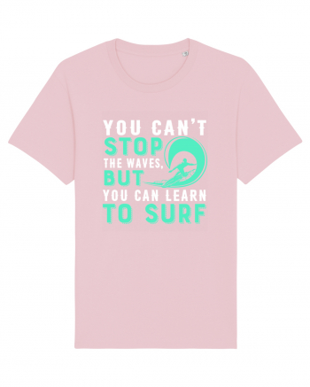 You can't stop the waves, but you can learn to surf Cotton Pink