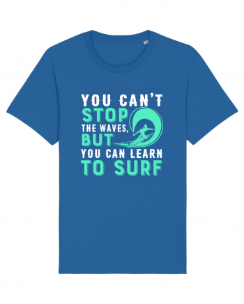 You can't stop the waves, but you can learn to surf Royal Blue