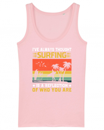 I've always thought surfing is a reflection of who you are Cotton Pink