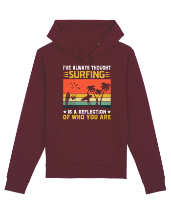 I've always thought surfing is a reflection of who you are Burgundy