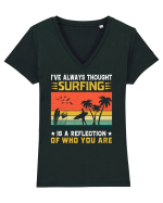 I've always thought surfing is a reflection of who you are Tricou mânecă scurtă guler V Damă Evoker
