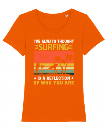 I've always thought surfing is a reflection of who you are Bright Orange