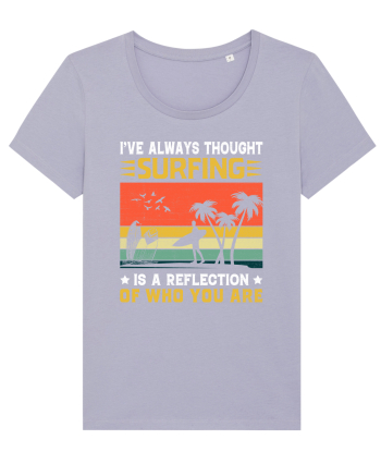 I've always thought surfing is a reflection of who you are Lavender