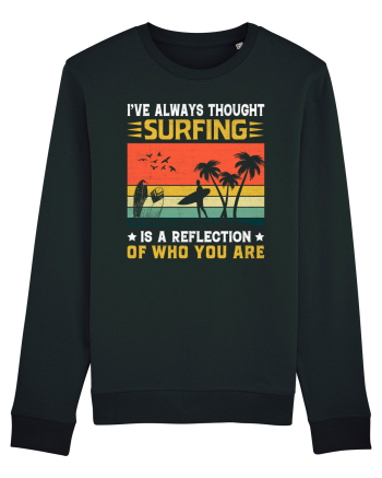 I've always thought surfing is a reflection of who you are Black