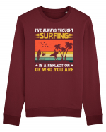 I've always thought surfing is a reflection of who you are Bluză mânecă lungă Unisex Rise