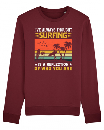 I've always thought surfing is a reflection of who you are Burgundy