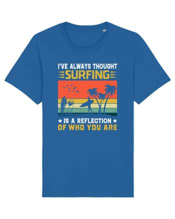 I've always thought surfing is a reflection of who you are Royal Blue