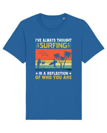 I've always thought surfing is a reflection of who you are Royal Blue