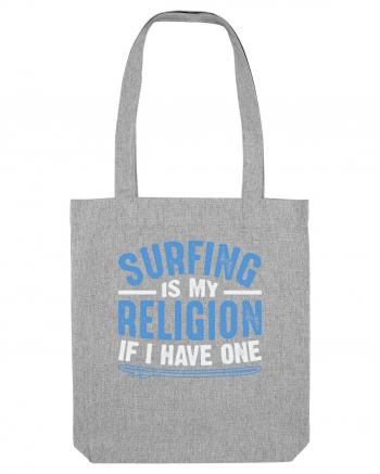 Surfing is my religion, if I have one. Heather Grey