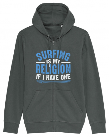 Surfing is my religion, if I have one. Anthracite
