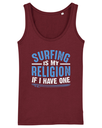 Surfing is my religion, if I have one. Burgundy
