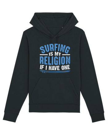 Surfing is my religion, if I have one. Black
