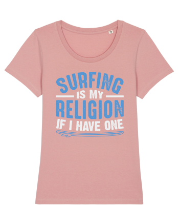 Surfing is my religion, if I have one. Canyon Pink