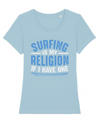 Surfing is my religion, if I have one. Sky Blue