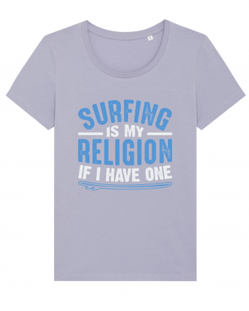 Surfing is my religion, if I have one. Lavender