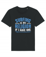 Surfing is my religion, if I have one. Tricou mânecă scurtă Unisex Rocker