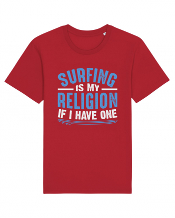 Surfing is my religion, if I have one. Red