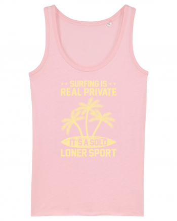 Surfing is real private. It's a solo loner sport. Cotton Pink