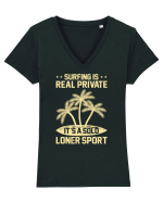 Surfing is real private. It's a solo loner sport. Tricou mânecă scurtă guler V Damă Evoker
